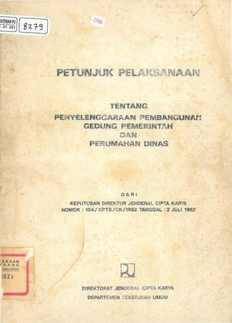 Petunjuk Pelaksanaan tentang Penyelenggaraan Pembangunan Gedung Pemerintah dan Perumahan Dinas - Departemen Pekerjaan Umum