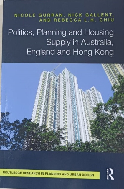 Politics, Planning and Housing Supply in Australia, England and Hong Kong (Routledge Research in Planning and Urban Design) - Gurran, Nicole; Gallent, Nick; L.H. Chiu, Rebecca