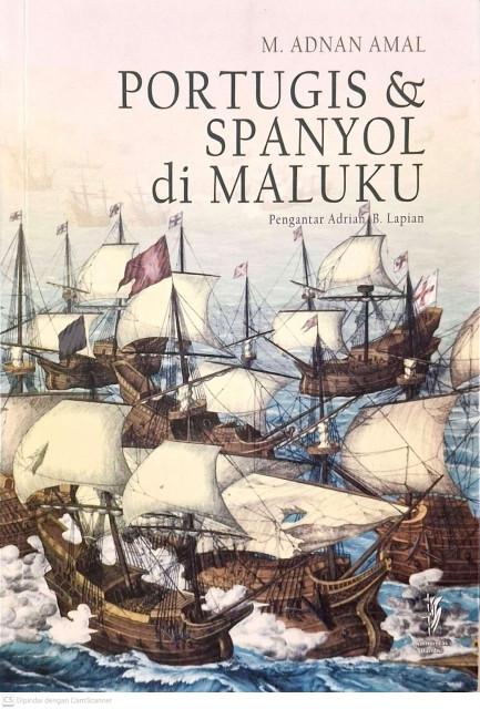Portugis dan Spanyol Di Maluku - M. Adnan Amal