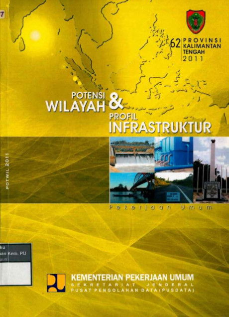 Potensi Wilayah dan Profil Infastruktur Pekerjaan Umum Provinsi Kalimantan Tengah - 