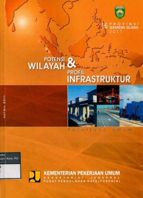 Potensi Wilayah dan Profil Infastruktur Pekerjaan Umum Provinsi Sumatera Selatan - 