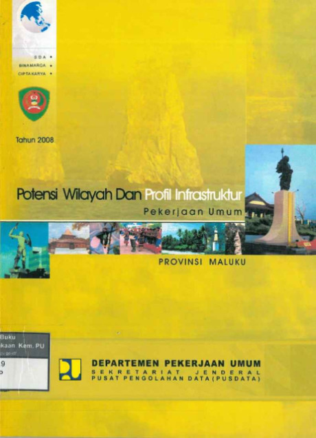 Potensi Wilayah dan Profil Infastruktur Pekerjaan Umum Tahun 2008 Provinsi Maluku - Pusat Pengolahan Data (PUSDATA) Sekretariat Jenderal Departemen Pekerjaan Umum