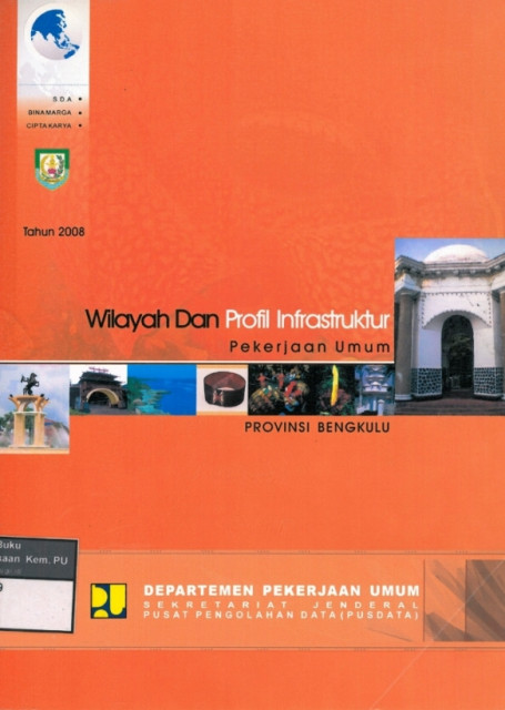 Potensi Wilayah dan Profil Infrastruktur Pekerjaan Umum : provinsi bengkulu tahun 2008 - Departemen Pekerjaan Umum