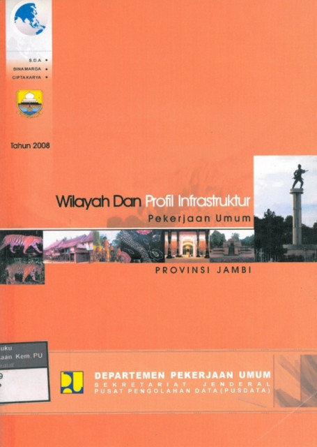 Potensi Wilayah dan Profil Infrastruktur Pekerjaan Umum : provinsi jambi tahun 2008 - Departemen Pekerjaan Umum