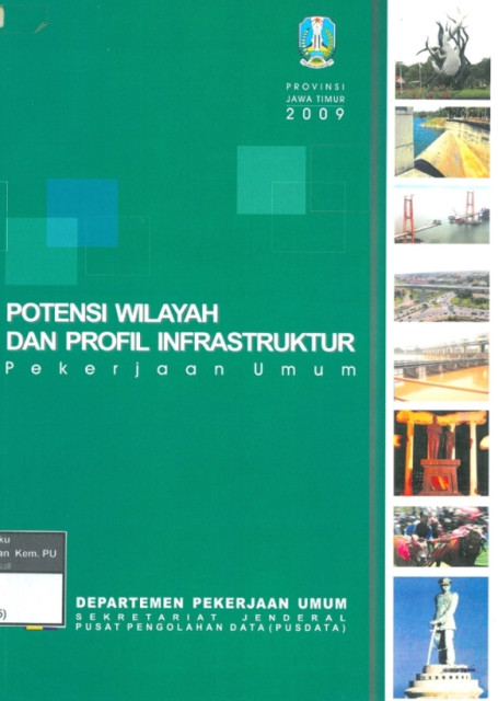 Potensi Wilayah dan Profil Infrastruktur Pekerjaan Umum : provinsi jawa timur tahun 2009 - Departemen Pekerjaan Umum