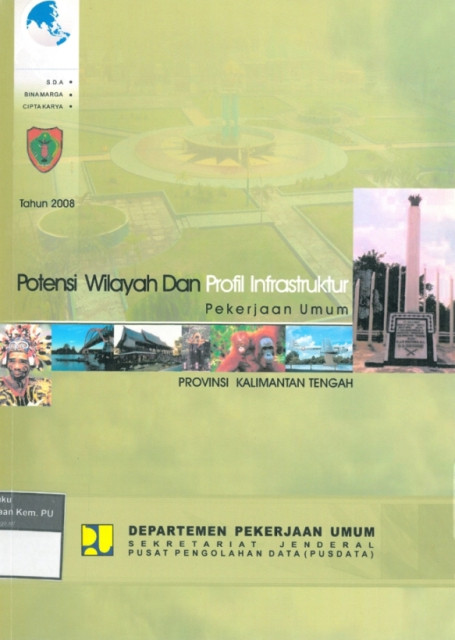 Potensi Wilayah dan Profil Infrastruktur Pekerjaan Umum : provinsi kalimantan tengah tahun 2008 - Departemen Pekarjaan Umum