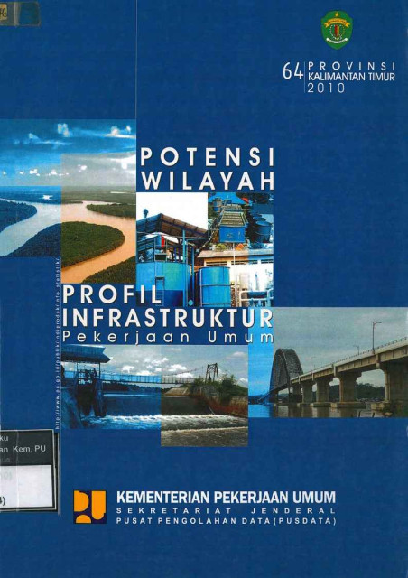 Potensi Wilayah dan Profil Infrastruktur Pekerjaan Umum Provinsi Kalimantan Timur 2010 - 