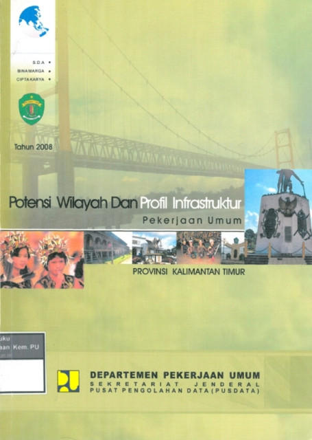 Potensi Wilayah dan Profil Infrastruktur Pekerjaan Umum : provinsi kalimantan timur tahun 2008 - Departemen Pekerjaan Umum