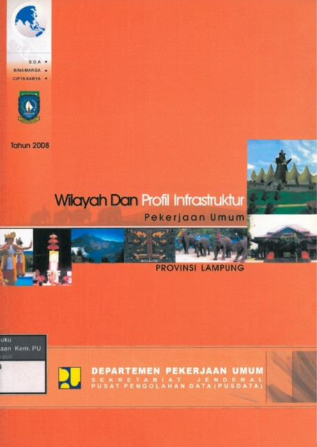 Potensi Wilayah dan Profil Infrastruktur Pekerjaan Umum : provinsi lampung tahun 2008 - Departemen Pekerjaan Umum