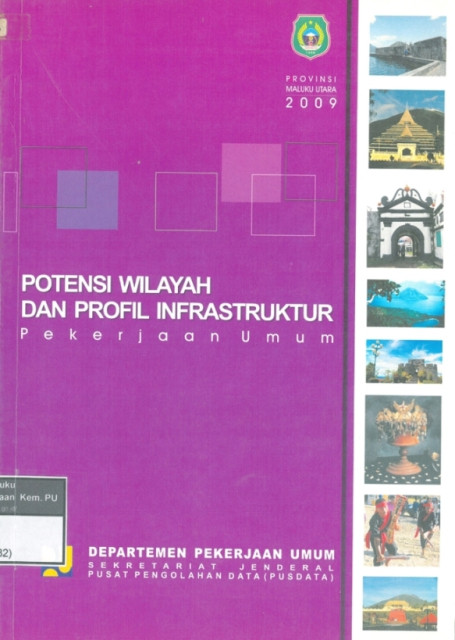 Potensi Wilayah dan Profil Infrastruktur Pekerjaan Umum : provinsi maluku utara tahun 2009 - Departemen Pekerjaan Umum