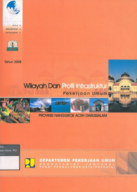 Potensi Wilayah dan Profil Infrastruktur Pekerjaan Umum : provinsi nanggroe aceh darussalami tahun 2008 - Departemen Pekerjaan Umum