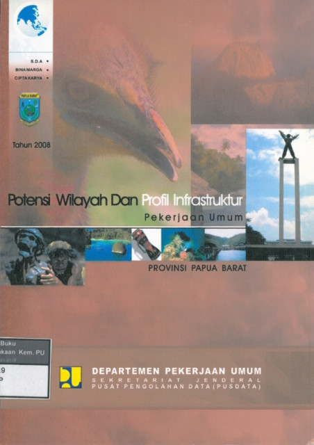 Potensi Wilayah dan Profil Infrastruktur Pekerjaan Umum : provinsi papua barat tahun 2008 - Kementerian Pekerjaan Umum