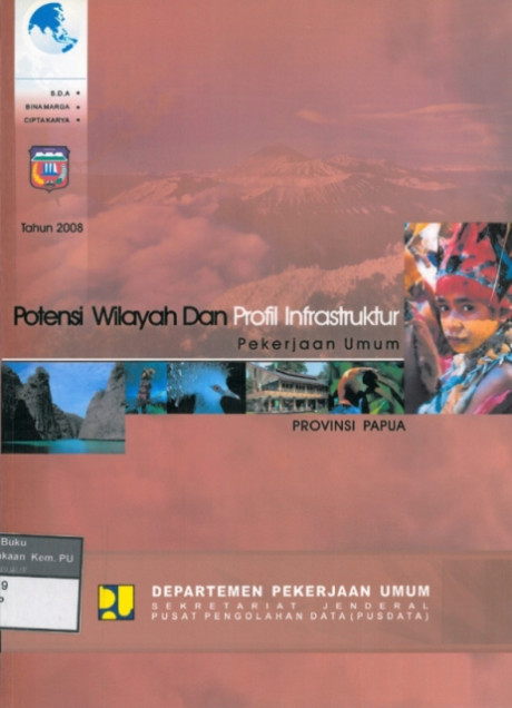 Potensi Wilayah dan Profil Infrastruktur Pekerjaan Umum : provinsi papua tahun 2008 - Departemen Pekarjaan Umum