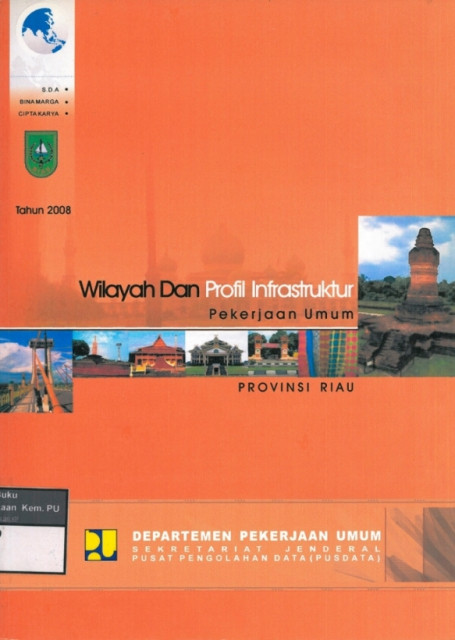 Potensi Wilayah dan Profil Infrastruktur Pekerjaan Umum : provinsi riau tahun 2008 - Departemen Pekerjaan Umum