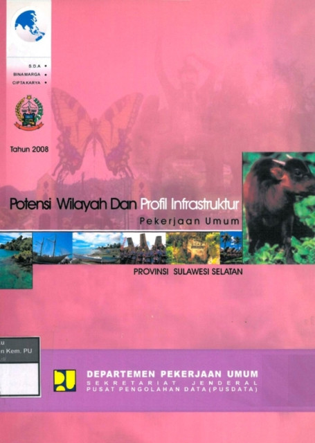 Potensi Wilayah dan Profil Infrastruktur Pekerjaan Umum : provinsi sulawesi selatan tahun 2008 - Departemen Pekerjaan Umum