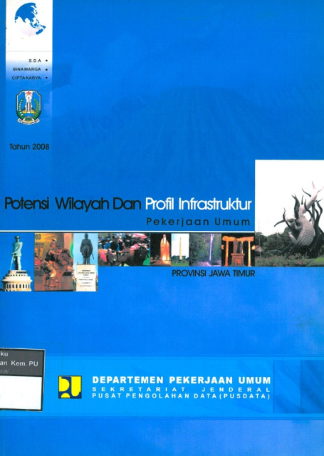 Potensi Wilayah dan Profil Infrastruktur Pekerjaan Umum Tahun 2008: provinsi jawa timur - Pusat Pengolahan Data (PUSDATA) Sekretariat Jenderal Departemen Pekerjaan Umum