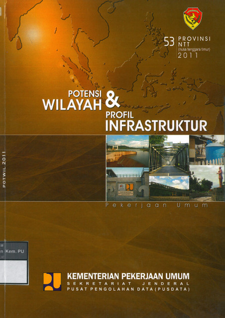 Potensi Wilayah & Profil Infrastruktur Pekerjaan Umum 2011: provinsi ntt - Pusat Pengolahan Data (PUSDATA) Sekretariat Jenderal Kementerian Pekerjaan Umum