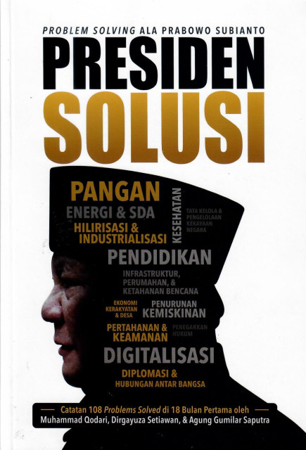 Problem Solving ala Prabowo Subianto : Presiden Solusi - Dirgayuza Setiawan, Muhammad Qodari, Agung Gumilar Saputra