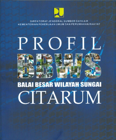 Profil BBWS (Balai Besar Wilayah Sungai) Citarum - Kementerian Pekerjaan Umum dan Perumahan Rakyat, Direktorat Jenderal Sumber Daya Air