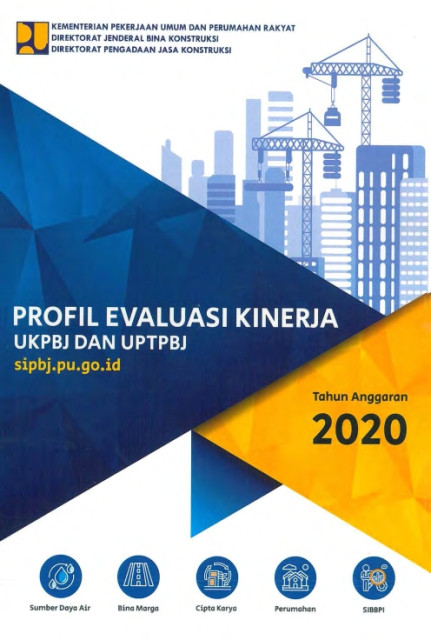 Profil  Evaluasi Kinerja UKPBJ dan UPTPBJ Tahun Anggaran 2020 - Kementerian Pekerjaan Umum dan Perumahan Rakyat, Direktorat Jenderal Bina Konstruksi, Direktorat Pengadaan Jasa Konstruksi