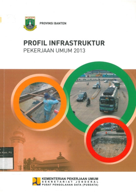 Profil Infrastruktur Pekerjaan Umum 2013 : provinsi banten - Kementerian Pekerjaan Umum