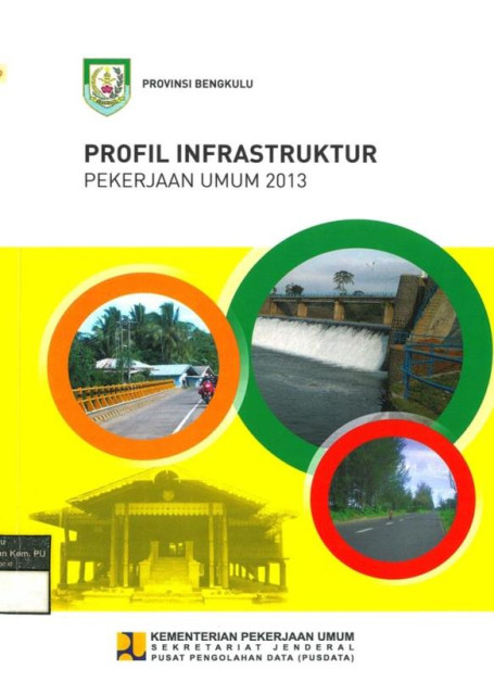 Profil Infrastruktur Pekerjaan Umum 2013 : provinsi bengkulu - Kementerian Pekerjaan Umum