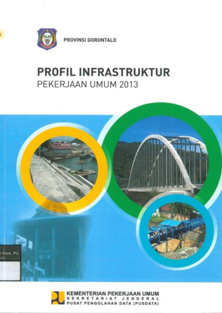 Profil Infrastruktur Pekerjaan Umum 2013 : provinsi gorontalo - Kementerian Pekerjaan Umum