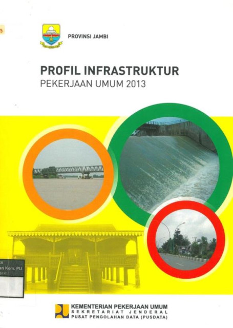 Profil Infrastruktur Pekerjaan Umum 2013 : provinsi jambi - Kementerian Pekerjaan Umum