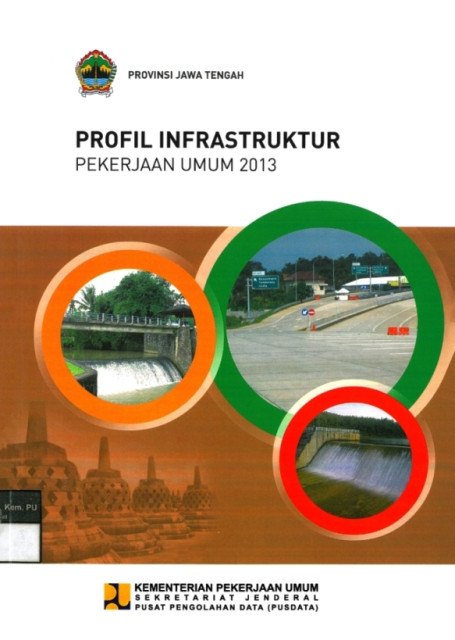 Profil Infrastruktur Pekerjaan Umum 2013 : provinsi jawa tengah - Kementerian Pekerjaan Umum