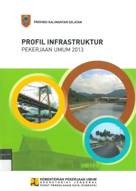 Profil Infrastruktur Pekerjaan Umum 2013 : provinsi kalimantan selatan - Kementerian Pekerjaan Umum