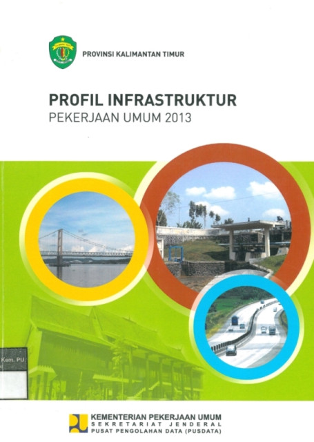 Profil Infrastruktur Pekerjaan Umum 2013 : provinsi kalimantan timur - Kementerian Pekerjaan Umum