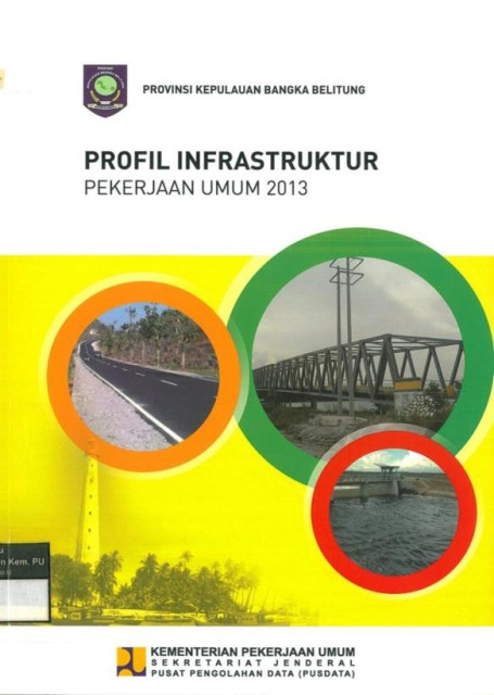 Profil Infrastruktur Pekerjaan Umum 2013 : provinsi kepulauan bangka belitung - Kementerian Pekerjaan Umum