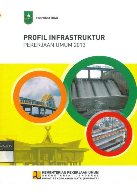 Profil Infrastruktur Pekerjaan Umum 2013 : provinsi riau - Kementerian Pekerjaan Umum