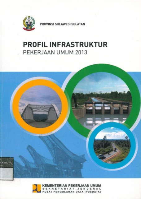 Profil Infrastruktur Pekerjaan Umum 2013 : provinsi sulawesi selatan - Kementerian Pekerjaan Umum