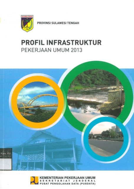 Profil Infrastruktur Pekerjaan Umum 2013 : provinsi sulawesi tengah - Kementerian Pekerjaan Umum