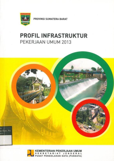 Profil Infrastruktur Pekerjaan Umum 2013 : provinsi sumatera barat - Kementerian Pekerjaan Umum