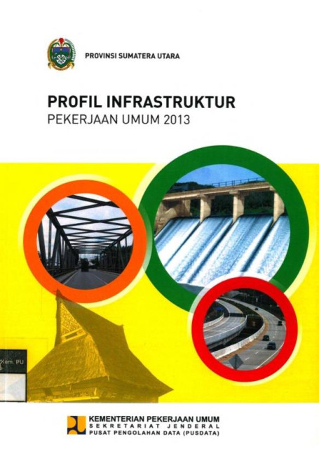 Profil Infrastruktur Pekerjaan Umum 2013 : provinsi sumatera utara - Kementerian Pekerjaan Umum