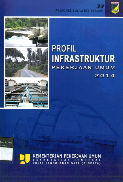 Profil Infrastruktur Pekerjaan Umum 2014: provinsi sulawesi tengah - Pusat Pengolahan Data (PUSDATA) Sekretariat Jenderal Departemen Pekerjaan Umum