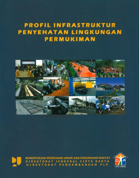 Profil Infrastruktur Penyehatan Lingkungan Pemukkiman - Kementerian Pekerjaan Umum dan Perumahan Rakyat, Direktorat Jenderal Cipta Karya Direktorat Pengembangan PLP