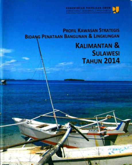 Profil Kawasan Strategis Bidang Penataan Bangunan & Lingkungan : Kalimantan & Sulawesi Tahun 2014 - Direktorat Penataan Bangunan dan Lingkungan Direktorat Jenderal Cipta Karya