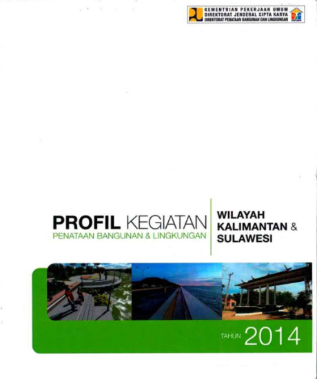 Profil Kegiatan Penataan Bangunan & Lingkungan : Wilayah Kalimantan & Sulawesi Tahun 2014 - Direktorat Penataan Bangunan dan Lingkungan Direktorat Jendral Cipta Karya