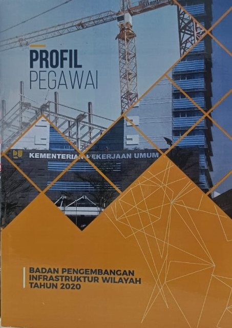 Profil Pegawai Badan Pengembangan Infrastruktur Wilayah Tahun 2020 - Sekretariat BPIW (Penyusun)