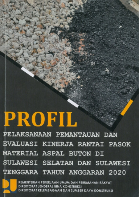 Profil Pelaksanaan Pemantauan dan Evaluasi Kinerja Rantai Pasok Material Aspal Buton di Sulawesi Selatan dan Sulawesi Tenggara Tahun Anggaran 2020 - Yolanda Indah Permatasari, Rezza Munawir