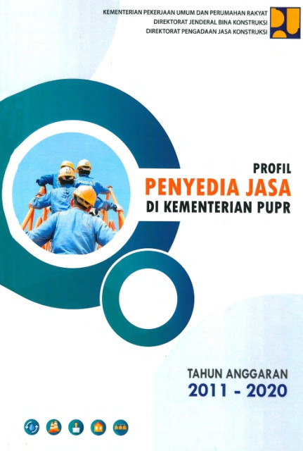 Profil Penyedia Jasa di Kementerian PUPR Tahun Anggaran 2011-2020 - Kementerian Pekerjaan Umum dan Perumahan Rakyat, Direktorat Jenderal Bina Konstruksi, Direktorat Pengadaan Jasa Konstruksi