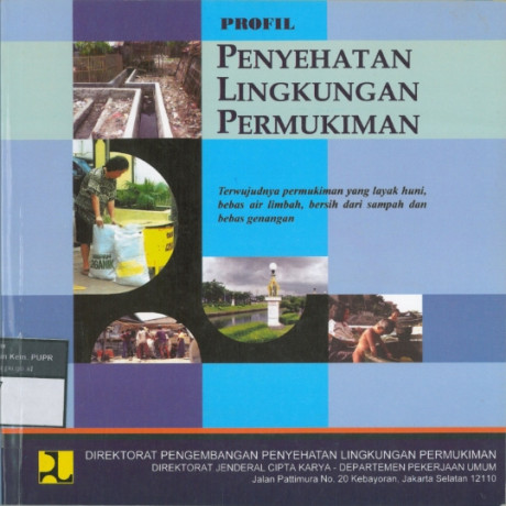 Profil Penyehatan Lingkungan Permukiman : Terwujudnya Permukiman yang Layak Huni, Bebas Air Limbah, Bersih dari Sampah dan Bebas Genangan - Direktorat Jenderal Cipta Karya