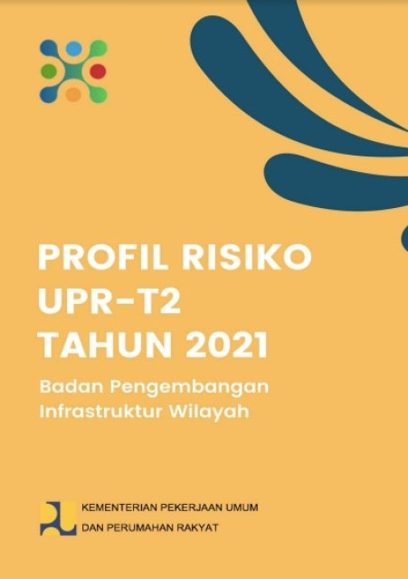 Profil Risiko UPR-T2 Tahun 2021 Badan Pengembangan Infrastruktur Wilayah - Bidang Kepatuhan Intern BPIW