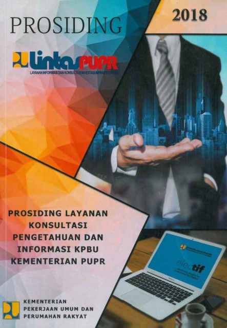 Prosiding Layanan Konsultasi Pengetahuan dan Informasi KPBU Kementerian PUPR - Kementerian Pekerjaan Umum dan Perumahan Rakyat