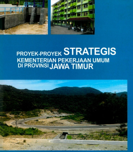 Proyek-Proyek Strategis Kementerian Pekerjaan Umum di Provinsi Jawa Timur - Kementerian Pekerjaan Umum dan Perumahan Rakyat