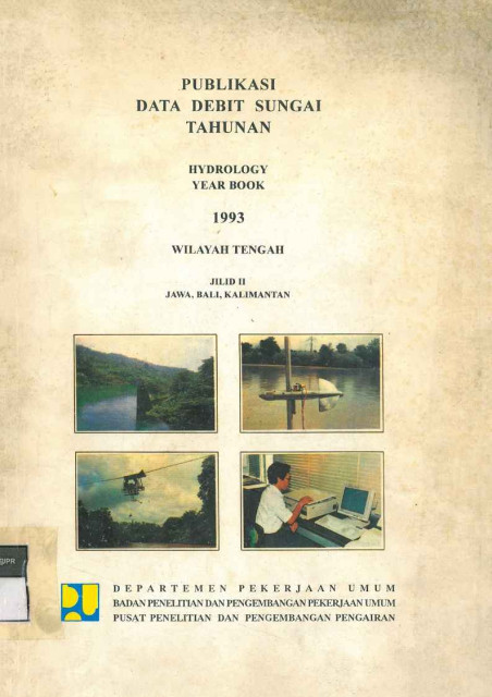 Publikasi Data Debit Sungai Tahunan (Hydrology Year Book)  1993 : Wilayah Tengah Jilid II Jawa, Bali, Kalimantan - Departemen Pekerjaan Umum