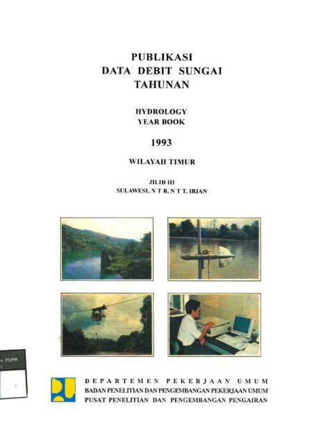 Publikasi Data Debit Sungai Tahunan (Hydrology Year Book)  1993 : Wilayah Timur Jilid III Sulawesi, NTB, NTT, Irian - Departemen Pekerjaan Umum